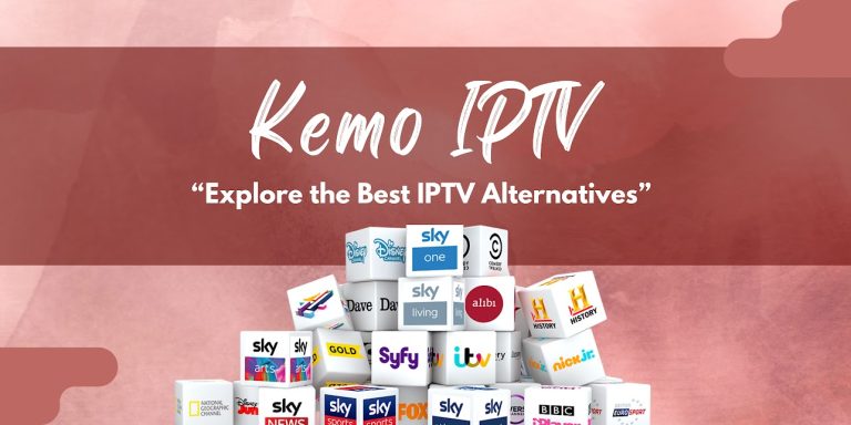 Leaving Kemo IPTV? Explore the Best IPTV Alternatives for Smooth Streaming