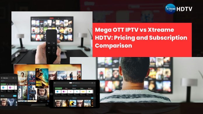 Mega OTT IPTV vs Xtreame HDTV