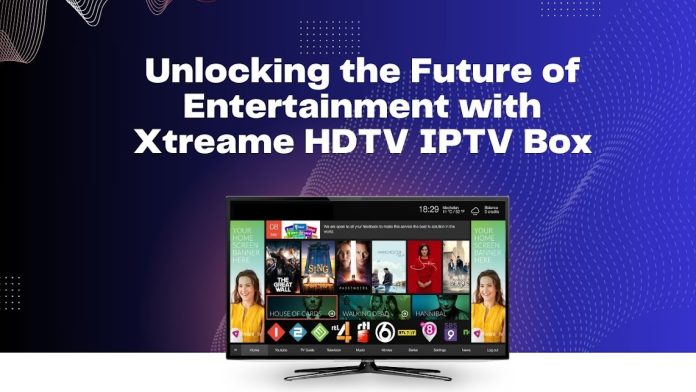 Unlocking the Future of Entertainment with Xtreame HDTV IPTV Box