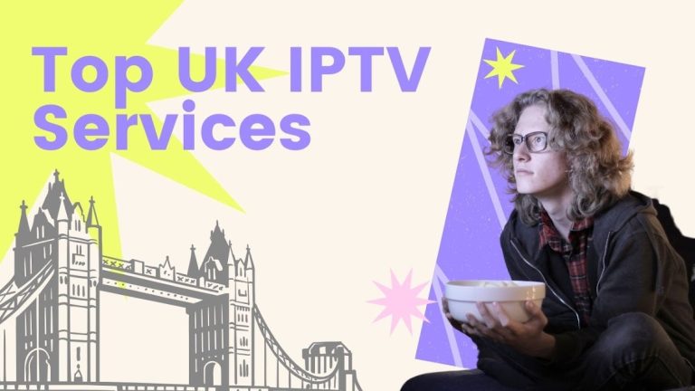 Unlock Unlimited Entertainment with the Top UK IPTV Services