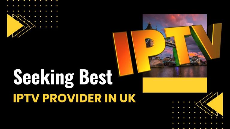 Seeking the Best IPTV Provider in UK? Look No Further!