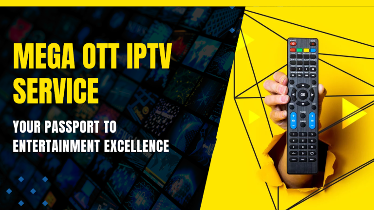 Mega OTT IPTV Service: Your Passport to Entertainment Excellence